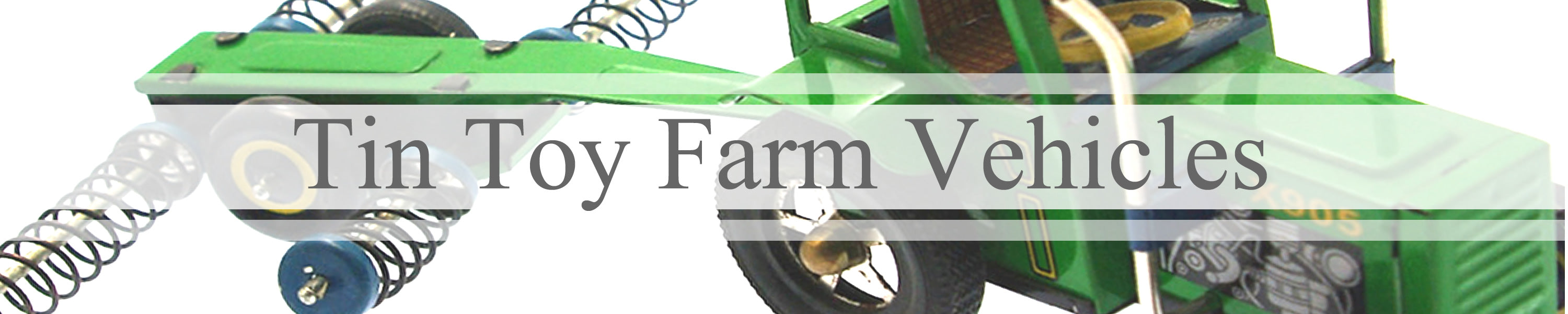 Tin Toy Farm Vehicles banner with tin toy tractor in background