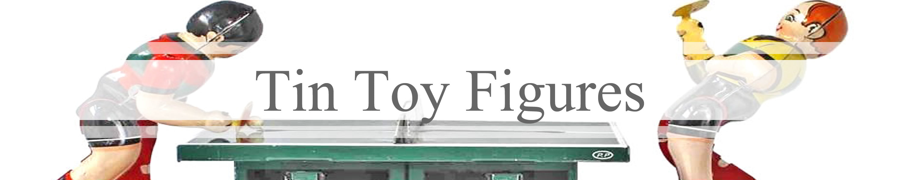 Tin Toy figures banner with table tennis tin toy in background