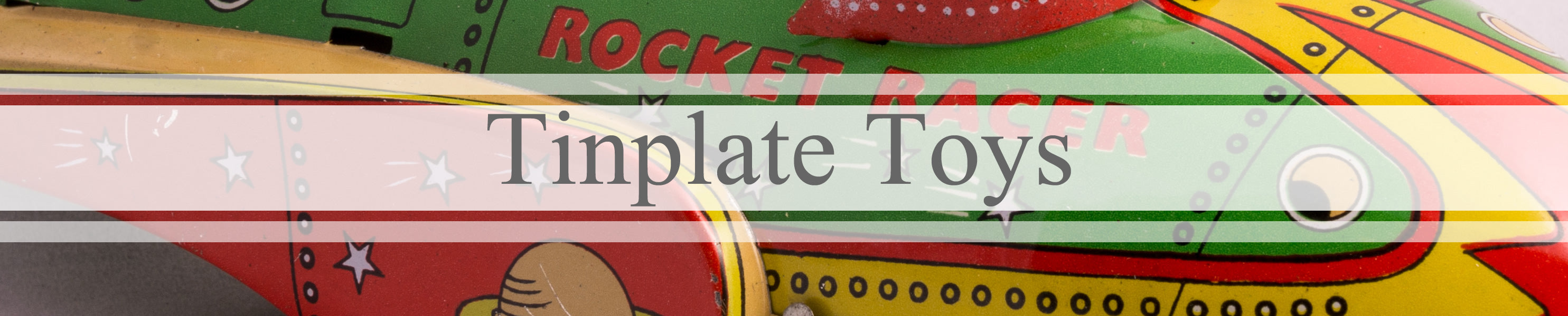 Tinplate Toys banner with tin toy in background